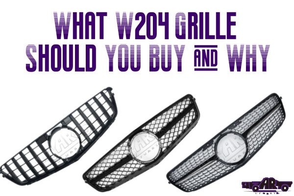 What W204 Grille Should You Buy & Why？